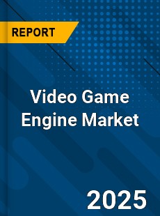 Global Video Game Engine Market