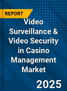 COVID 19 Outbreak Global Video Surveillance amp Video Security in Casino Management Industry