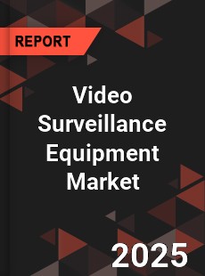 Global Video Surveillance Equipment Market