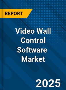 Global Video Wall Control Software Industry