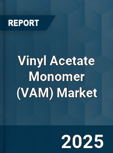 Global Vinyl Acetate Monomer Market