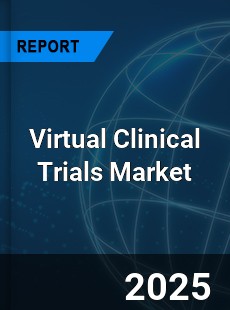 Global Virtual Clinical Trials Market