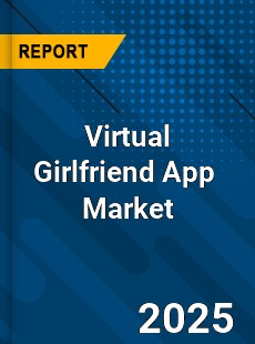 Global Virtual Girlfriend App Industry