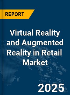 Global Virtual Reality and Augmented Reality in Retail Market