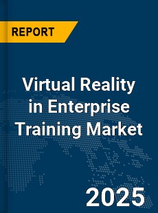 Global Virtual Reality in Enterprise Training Market