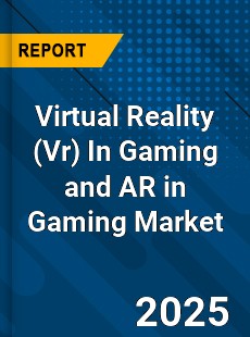 COVID 19 Outbreak Global Virtual Reality In Gaming and AR in Gaming Industry