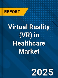 Global Virtual Reality in Healthcare Market