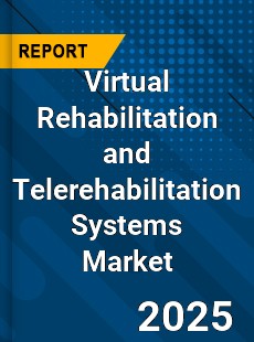 Virtual Rehabilitation and Telerehabilitation Systems Market