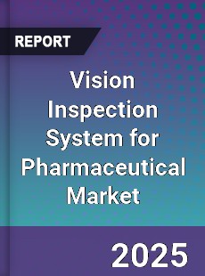 Vision Inspection System for Pharmaceutical Market