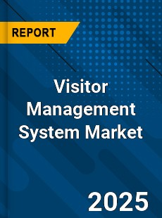 Report on Global Visitor Management System Market by