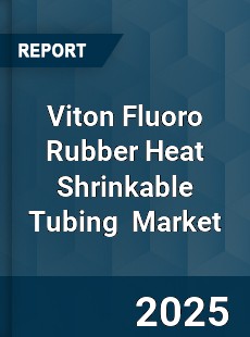 Global Viton Fluoro rubber Heat Shrinkable Tubing Industry