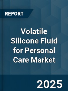 Volatile Silicone Fluid for Personal Care Market