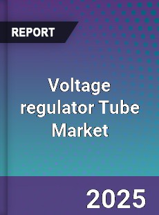 Voltage regulator Tube Global Market