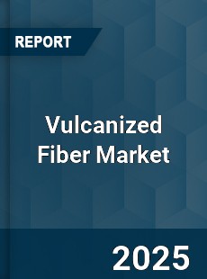 Vulcanized Fiber Market