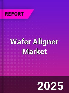 Global Wafer Aligner Market
