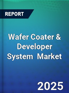 Global Wafer Coater amp Developer System Industry