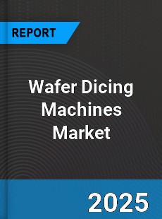 Global Wafer Dicing Machines Market