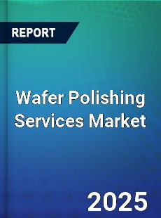Wafer Polishing Services Global and China Top Players Market