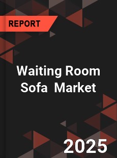 Global Waiting Room Sofa Industry