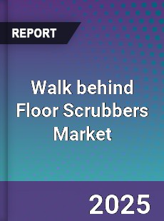 Global Walk behind Floor Scrubbers Market