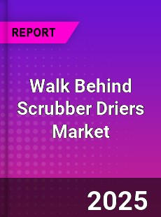 Global Walk Behind Scrubber Driers Market
