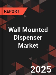 Global Wall Mounted Dispenser Industry