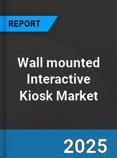 Global Wall mounted Interactive Kiosk Industry