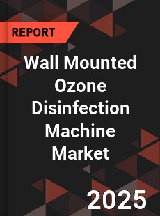 Global Wall Mounted Ozone Disinfection Machine Market