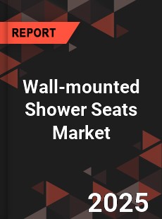 Wall mounted Shower Seats Global and China Top Players Market
