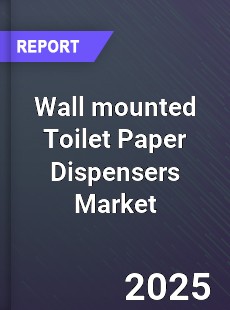 Global Wall mounted Toilet Paper Dispensers Market