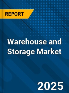 Global Warehouse and Storage Market