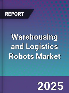 Global Warehousing and Logistics Robots Market