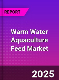 Worldwide Warm Water Aquaculture Feed Market