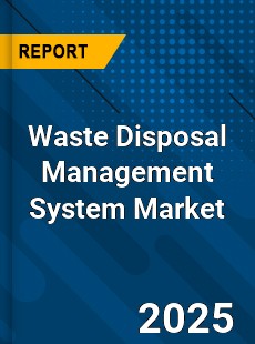 Global Waste Disposal Management System Market