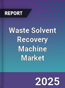 Waste Solvent Recovery Machine Market