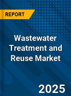 Wastewater Treatment and Reuse Market