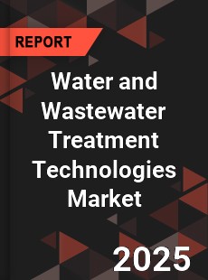 Global Water and Wastewater Treatment Technologies Market