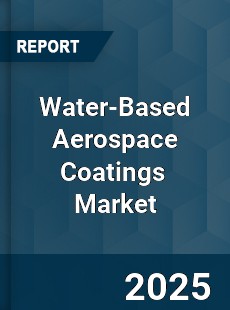 Global Water Based Aerospace Coatings Industry