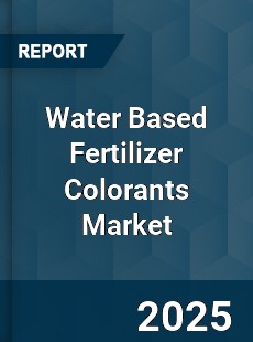 Water Based Fertilizer Colorants Market