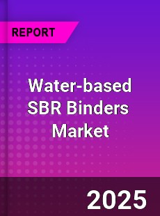 Global Water based SBR Binders Market