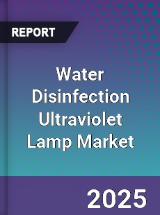 Water Disinfection Ultraviolet Lamp Market
