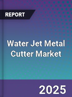 Water Jet Metal Cutter Market
