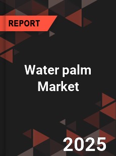 Water palm Market Industry Size Emerging Trends Growth