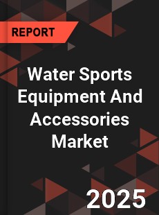Water Sports Equipment And Accessories Market