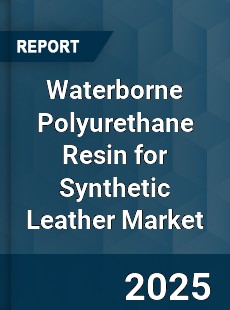 Waterborne Polyurethane Resin for Synthetic Leather Market