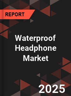 COVID 19 Outbreak Global Waterproof Headphone Industry