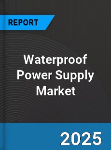 Global Waterproof Power Supply Industry