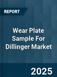 Global Wear Plate Sample For Dillinger Market
