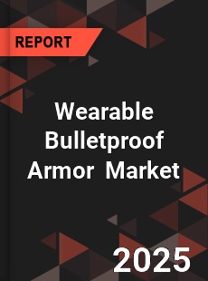 Global Wearable Bulletproof Armor Market