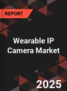 Wearable IP Camera Global and China Top Players Market